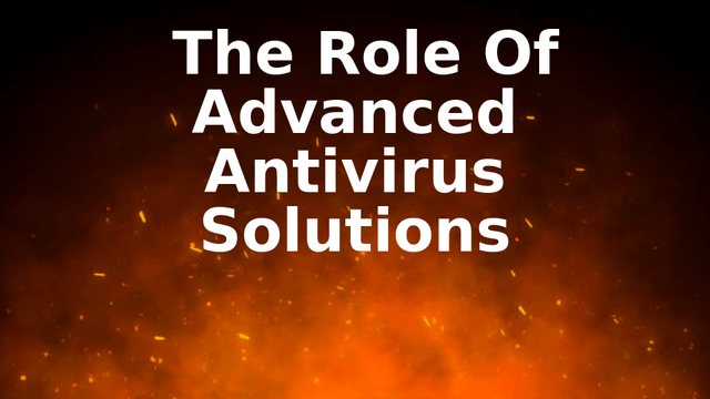 The Role Of Advanced Antivirus Solutions