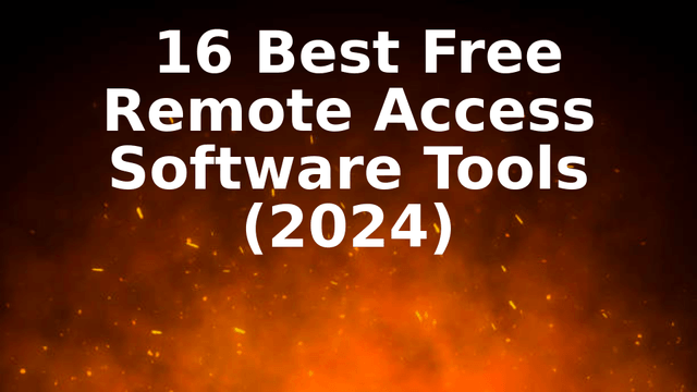 16 Best Free Remote Access Software Tools (2024)